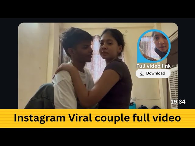 Viral Video 19 minute 34 , Instagram Couple 19 minute 34 Second Original Viral Video Clips Download Link